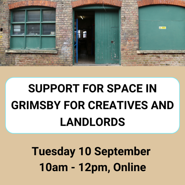 Support for Space in Grimsby for Creatives and Landlords Workshop
